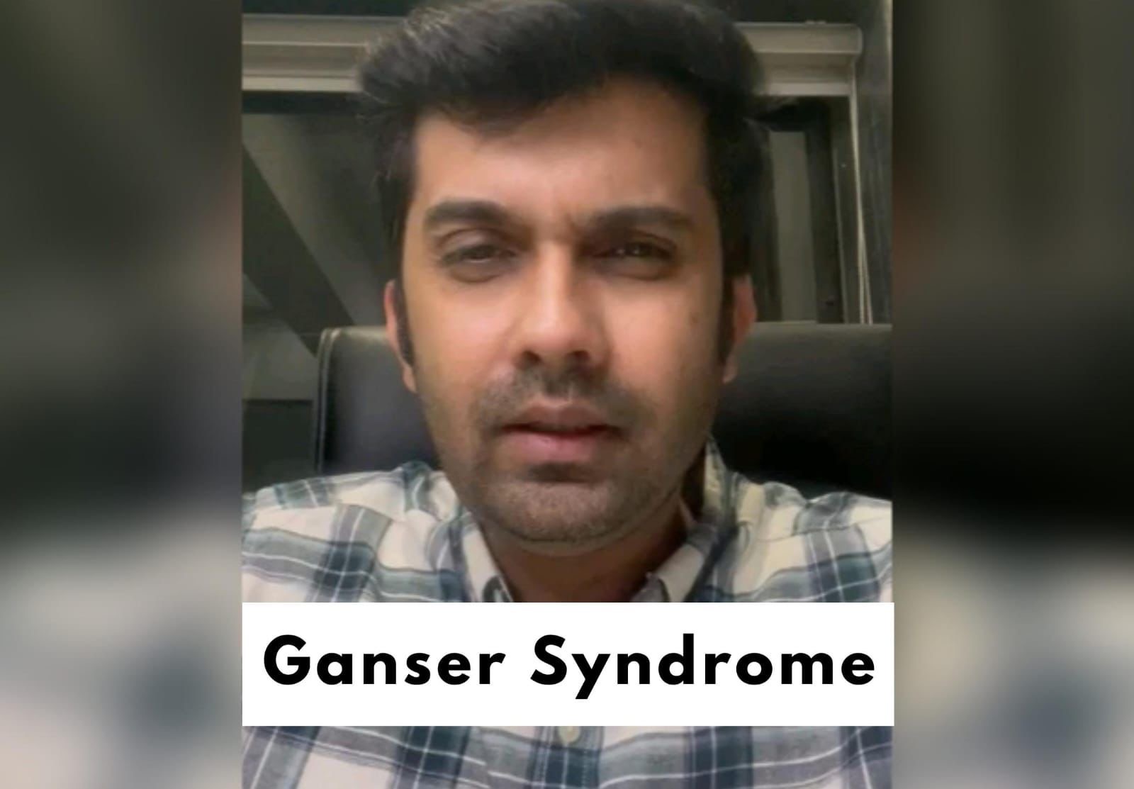 What is Ganser’s Syndrome?